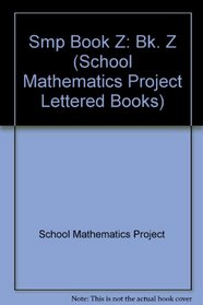 Smp Book Z (School Mathematics Project Lettered Books)