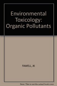 Environmental Toxicology: Organic Pollutants (Ellis Horwood series in water and wastewater technology)