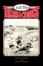 A Handbook of Civil War Bullets and Cartridges