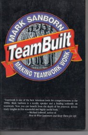 Teambuilt: Making Teamwork Work