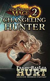 Ascending Mage 2 Changeling Hunter: A Modern Fantasy Thriller
