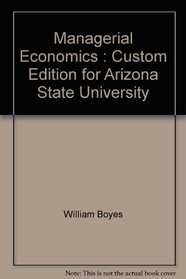 Managerial Economics : Custom Edition for Arizona State University
