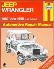 Haynes Repair Manual: Jeep Wrangler Automotive Repair Manual: Models Covered: All Jeep Wrangler Models 1987-1995