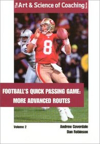 Footballs Quick Passing Game: More Advanced Routes (The Art  Science of Coaching Series)