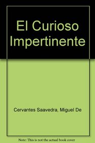 El Curioso Impertinente (Spanish Edition)