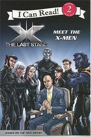 X-Men: The Last Stand: Meet the X-Men (I Can Read, Bk 2)