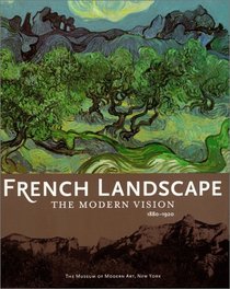 French Landscape:  The Modern Vision 1880-1920