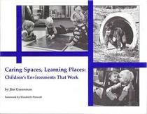 Caring Spaces, Learning Places Children's Environments That Work