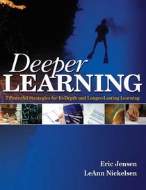 Deeper Learning: 7 Powerful Strategies for In-Depth and Longer-Lasting Learning