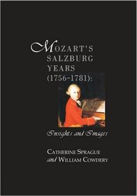 Mozart's Salzburg Years (1756 - 1781): Insights and Images