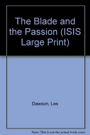 The Blade & the Passion: A Spoof on Romance Novels (ISIS Large Print)