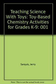 Teaching Science With Toys: Toy-Based Chemistry Activities for Grades K-9: 001