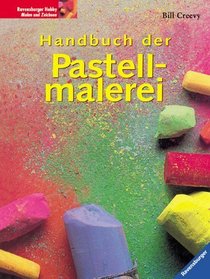 Handbuch der Pastellmalerei. Fr Anfnger und Fortgeschrittene.