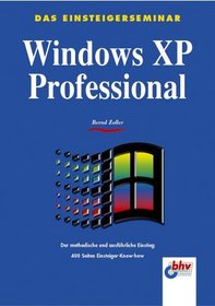 Das Einsteigerseminar Windows XP Professional.