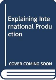 Explaining International Production