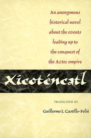 Xicotencatl: An Anonymous Historical Novel About the Events Leading Up to the Conquest of the Aztec Empire (Texas Pan American Series)