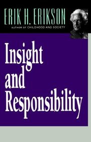 Insight and Responsibility: Lectures on the Ethical Implications of Psychoanalytic Insight