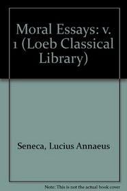 Moral Essays: v. 1 (Loeb Classical Library)