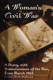 A Woman's Civil War : A Diary, with Reminiscences of the War, from March 1862