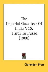 The Imperial Gazetteer Of India V20: Pardi To Pusad (1908)