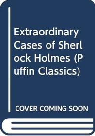 Extraordinary Cases of Sherlock Holmes (Puffin Classics (Paperback))