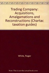 Trading Company: Acquisitions, Amalgamations and Reconstructions