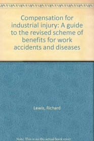 Compensation for industrial injury: A guide to the revised scheme of benefits for work accidents and diseases