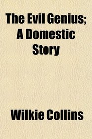 The Evil Genius; A Domestic Story