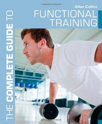 The Complete Guide to Functional Training (Complete Guides (Bloomsbury))