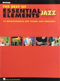 The Best of Essential Elements for Jazz Ensemble: 15 Selections from the Essential Elements for Jazz Ensemble Series - GUITAR (Essential Elements Jazz Ensemb)