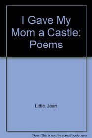 I Gave My Mom a Castle: Poems
