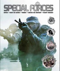 Special Forces: History, Roles and Mission, Training, Weapons and Equipment, Combat Scenarios