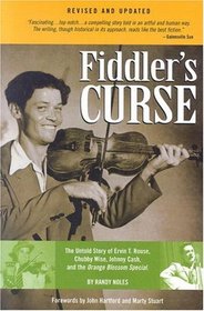 Fiddler's Curse: The Untold Story of Ervin T. Rouse, Chubby Wise, Johnny Cash, and The Orange Blossom Special (Revised and Updated)