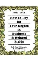 How to Pay for Your Degree in Business & Related Fields 2010-2012 (How to Pay for Your Degree in Business and Related Fields)