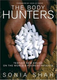 The Body Hunters: Testing New Drugs on the World's Poorest Patients
