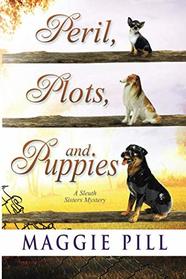 Peril, Plots, and Puppies (The Sleuth Sisters) (Volume 6)