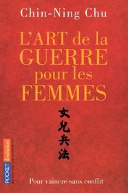L'art de la guerre pour les femmes : Les stratgies et la sagesse du philosophe chinois Sun Tse appliques  votre russite professionnelle