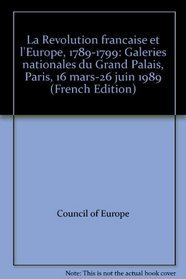 La Revolution francaise et l'Europe, 1789-1799: Galeries nationales du Grand Palais, Paris, 16 mars-26 juin 1989 (French Edition)