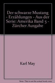 Der schwarze Mustang - Erzhlungen - Aus der Serie: Amerika Band 5 - Zrcher Ausgabe