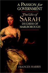 A Passion for Government: The Life of Sarah, Duchess of Marlborough