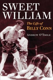 Sweet William: The Life of Billy Conn (Sport and Society)