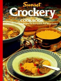 Crockery Cookbook/over 120 Delicious Recipes for Your Crock-Pot Slow Cooker