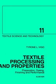 Textile Processing and Properties (Textile Science and Technology) (Textile Science and Technology)