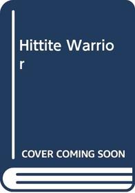 Hittite Warrior (Living History Library)