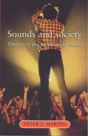 Sounds and Society : Themes in the Sociology of Music (Music and Society)