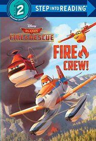 Fire Crew! (Disney Planes: Fire & Rescue) (Step into Reading)