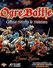 Ogre Battle : Official Secrets and Solutions (Secrets of the Games Series.)