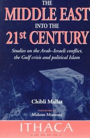 The Middle East into the 21st Century: The Japan Lectures and Other Studies on the Arab-Israeli Conflict, the Gulf Crisis and Political Islam (Ithaca Press Paperbacks)