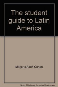 The student guide to Latin America (A Sunrise book)