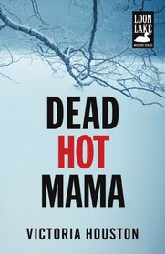 Dead Hot Mama (Loon Lake Mystery, Bk 5)